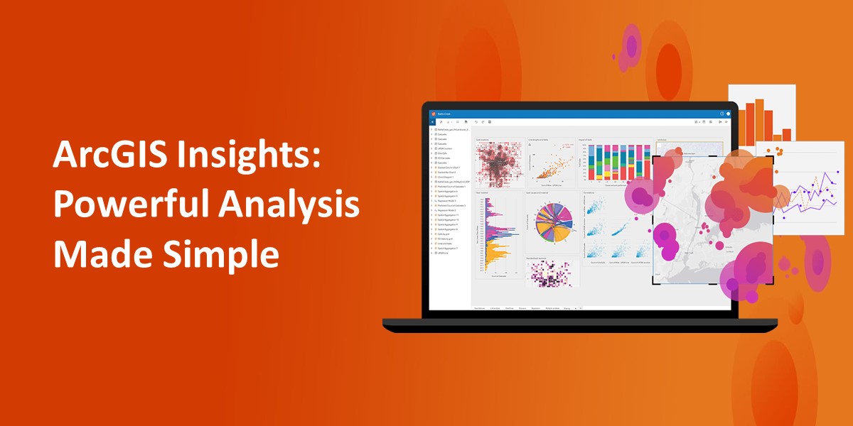 ArcGIS Insights: Powerful Analysis Made Simple